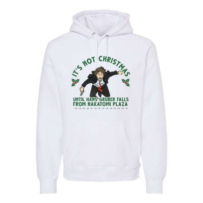 It's Not Christmas Until Hans Gruber Falls From Nakatomi Plaza Premium Hoodie