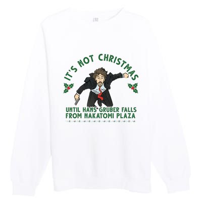 It's Not Christmas Until Hans Gruber Falls From Nakatomi Plaza Premium Crewneck Sweatshirt