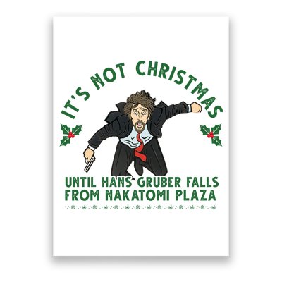 It's Not Christmas Until Hans Gruber Falls From Nakatomi Plaza Poster