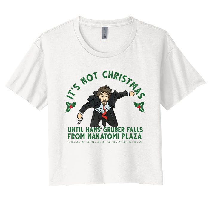 It's Not Christmas Until Hans Gruber Falls From Nakatomi Plaza Women's Crop Top Tee