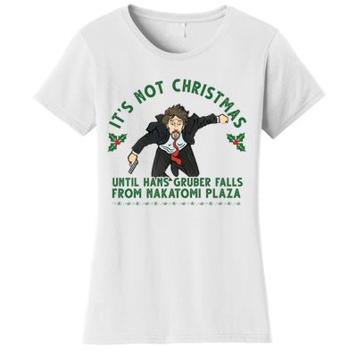 It's Not Christmas Until Hans Gruber Falls From Nakatomi Plaza Women's T-Shirt