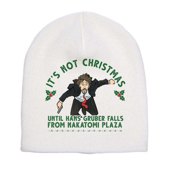 It's Not Christmas Until Hans Gruber Falls From Nakatomi Plaza Short Acrylic Beanie