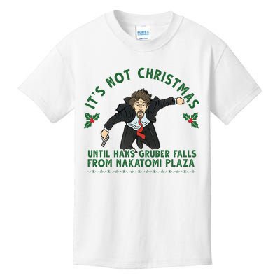 It's Not Christmas Until Hans Gruber Falls From Nakatomi Plaza Kids T-Shirt