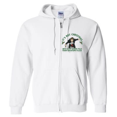 It's Not Christmas Until Hans Gruber Falls From Nakatomi Plaza Full Zip Hoodie