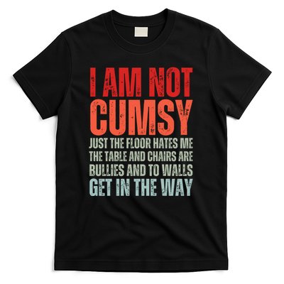 Im Not Clumsy Funny Sarcastic Sarcasm Funny Quote T-Shirt