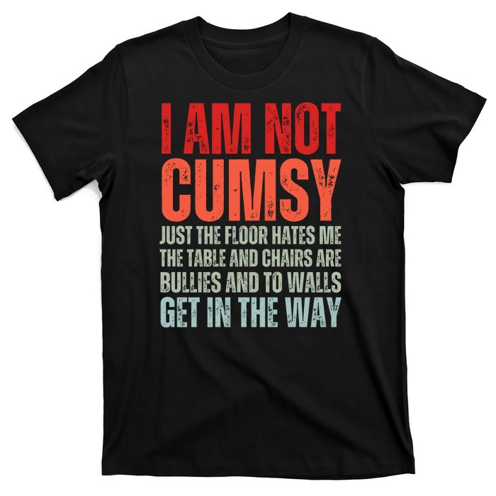 Im Not Clumsy Funny Sarcastic Sarcasm Funny Quote T-Shirt