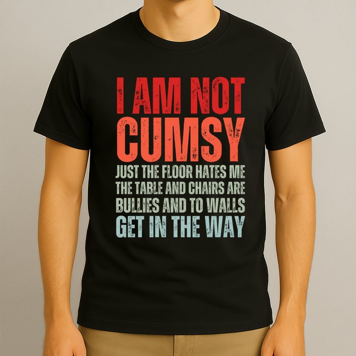Im Not Clumsy Funny Sarcastic Sarcasm Funny Quote T-Shirt