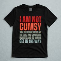 Im Not Clumsy Funny Sarcastic Sarcasm Funny Quote T-Shirt