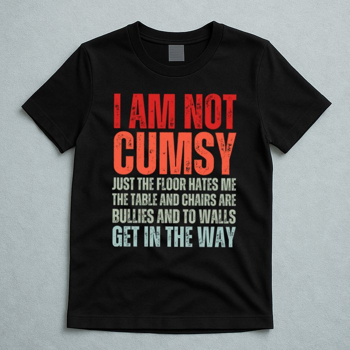 Im Not Clumsy Funny Sarcastic Sarcasm Funny Quote T-Shirt