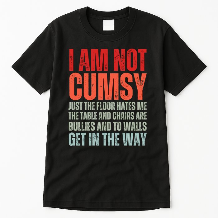 Im Not Clumsy Funny Sarcastic Sarcasm Funny Quote Tall T-Shirt