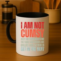 Im Not Clumsy Funny Sarcastic Sarcasm Funny Quote Mug
