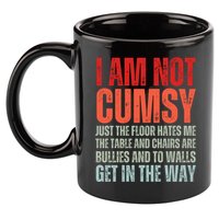 Im Not Clumsy Funny Sarcastic Sarcasm Funny Quote 11oz C Handle Ceramic Mug