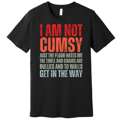 Im Not Clumsy Funny Sarcastic Sarcasm Funny Quote Premium T-Shirt