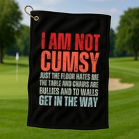 Im Not Clumsy Funny Sarcastic Sarcasm Funny Quote Golf Towel