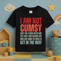 Im Not Clumsy Funny Sarcastic Sarcasm Funny Quote Toddler T-Shirt