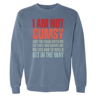 Im Not Clumsy Funny Sarcastic Sarcasm Funny Quote Garment-Dyed Sweatshirt