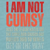 Im Not Clumsy Funny Sarcastic Sarcasm Funny Quote Sueded Cloud Jersey T-Shirt