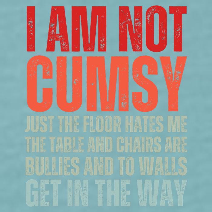 Im Not Clumsy Funny Sarcastic Sarcasm Funny Quote Sueded Cloud Jersey T-Shirt