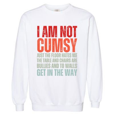 Im Not Clumsy Funny Sarcastic Sarcasm Funny Quote Garment-Dyed Sweatshirt