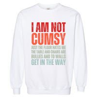 Im Not Clumsy Funny Sarcastic Sarcasm Funny Quote Garment-Dyed Sweatshirt