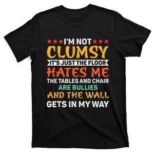 I'm Not Clumsy Funny Sayings Sarcastic T-Shirt