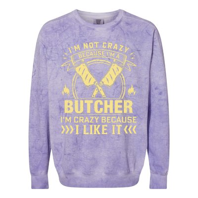 I'm Not Crazy Because I'm a Butcher Meat Cutter Butchery Colorblast Crewneck Sweatshirt