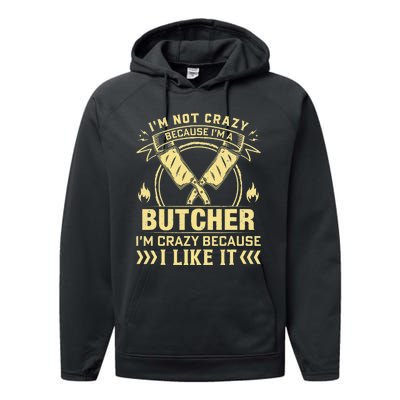 I'm Not Crazy Because I'm a Butcher Meat Cutter Butchery Performance Fleece Hoodie