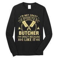 I'm Not Crazy Because I'm a Butcher Meat Cutter Butchery Long Sleeve Shirt