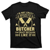 I'm Not Crazy Because I'm a Butcher Meat Cutter Butchery T-Shirt