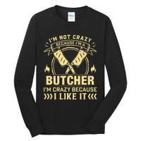 I'm Not Crazy Because I'm a Butcher Meat Cutter Butchery Tall Long Sleeve T-Shirt