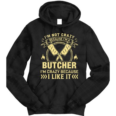 I'm Not Crazy Because I'm a Butcher Meat Cutter Butchery Tie Dye Hoodie