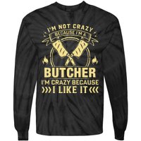 I'm Not Crazy Because I'm a Butcher Meat Cutter Butchery Tie-Dye Long Sleeve Shirt