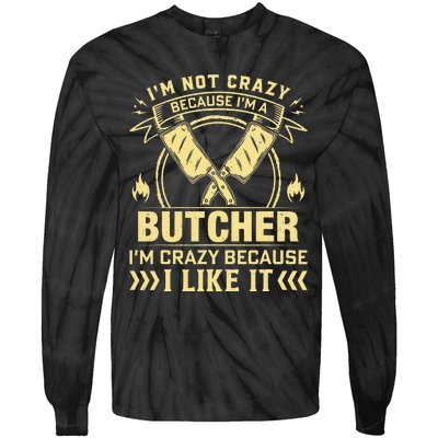 I'm Not Crazy Because I'm a Butcher Meat Cutter Butchery Tie-Dye Long Sleeve Shirt