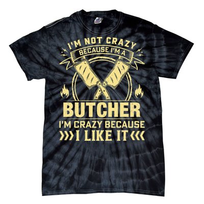 I'm Not Crazy Because I'm a Butcher Meat Cutter Butchery Tie-Dye T-Shirt