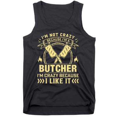 I'm Not Crazy Because I'm a Butcher Meat Cutter Butchery Tank Top