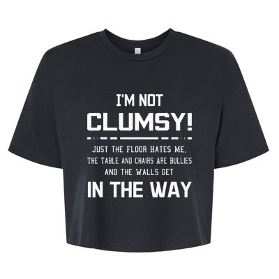 Im Not Clumsy Sarcastic Women Funny Saying Bella+Canvas Jersey Crop Tee