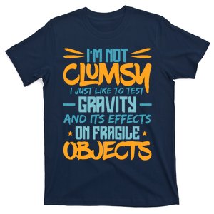 IM Not Clumsy Funny Sayings Sarcastic Boy Girl T-Shirt