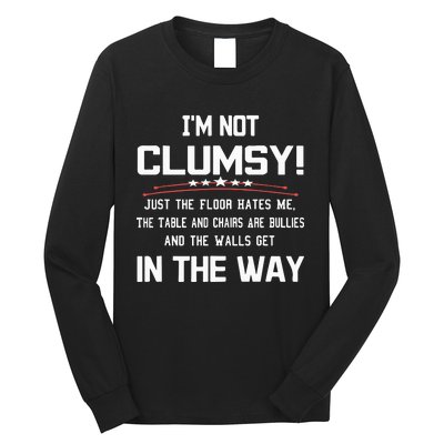 Im Not Clumsy Sarcastic Funny Saying Long Sleeve Shirt