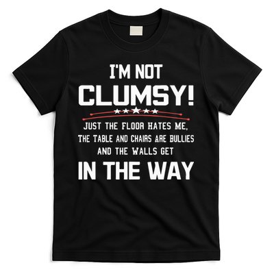 Im Not Clumsy Sarcastic Funny Saying T-Shirt