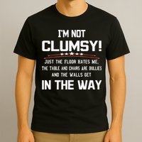 Im Not Clumsy Sarcastic Funny Saying T-Shirt
