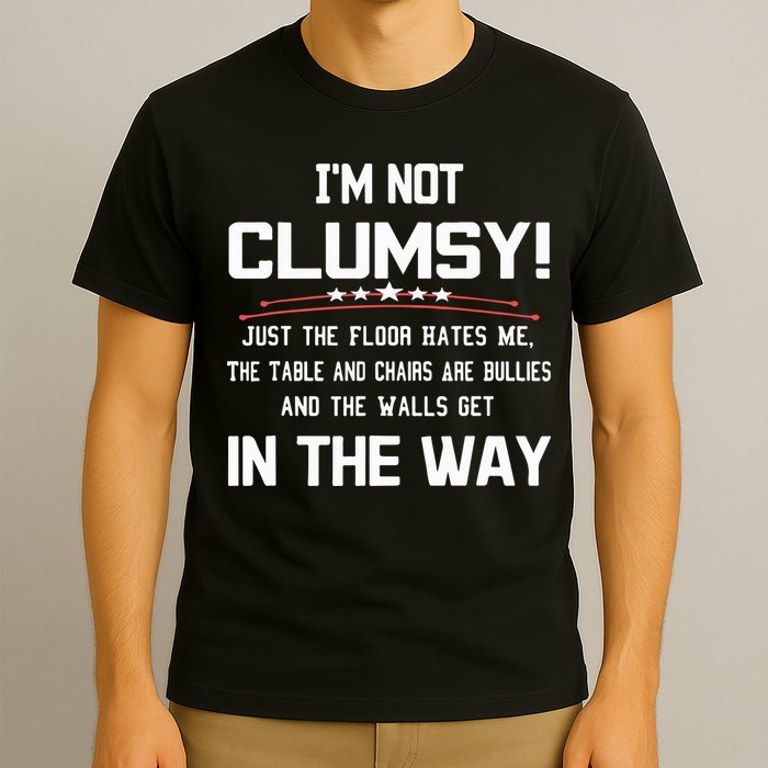 Im Not Clumsy Sarcastic Funny Saying T-Shirt