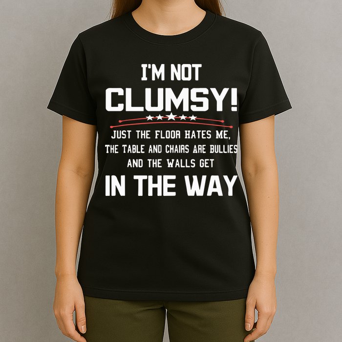 Im Not Clumsy Sarcastic Funny Saying T-Shirt