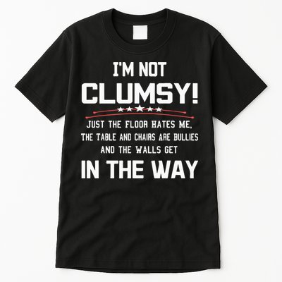 Im Not Clumsy Sarcastic Funny Saying Tall T-Shirt
