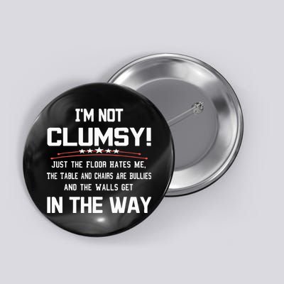 Im Not Clumsy Sarcastic Funny Saying Button