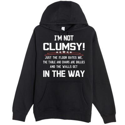 Im Not Clumsy Sarcastic Funny Saying Premium Pullover Hoodie