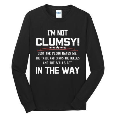 Im Not Clumsy Sarcastic Funny Saying Tall Long Sleeve T-Shirt