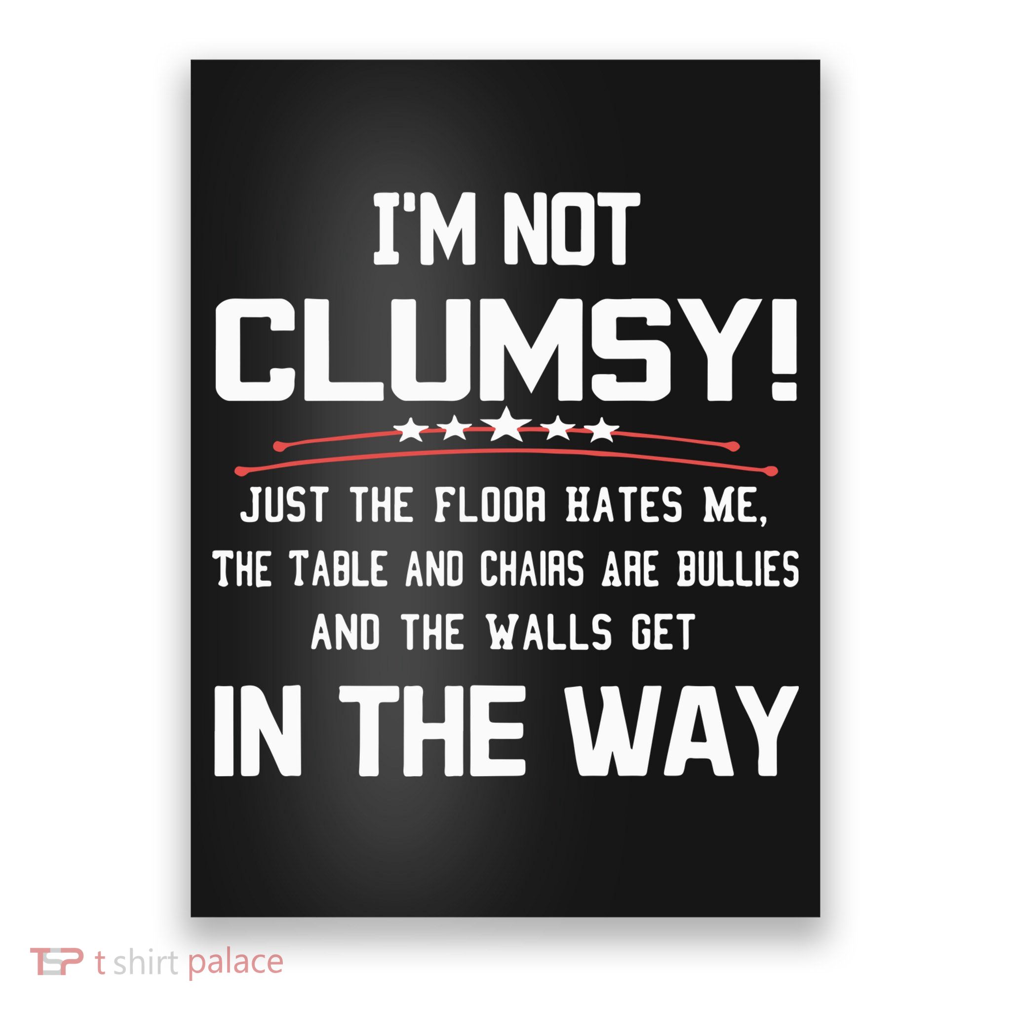 Im Not Clumsy Sarcastic Funny Saying Poster