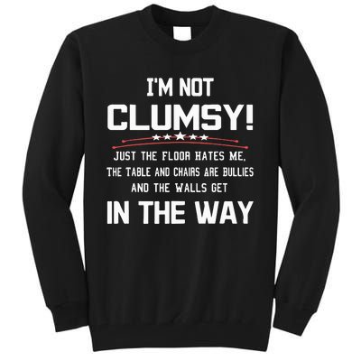 Im Not Clumsy Sarcastic Funny Saying Tall Sweatshirt