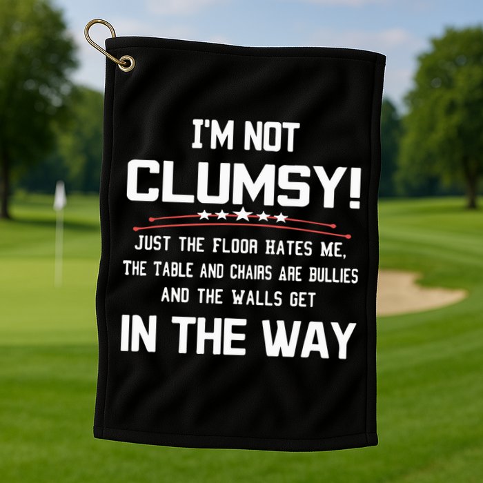 Im Not Clumsy Sarcastic Funny Saying Golf Towel