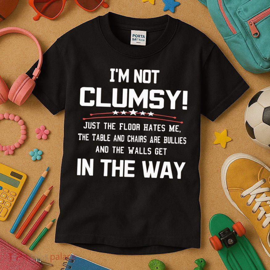 Im Not Clumsy Sarcastic Funny Saying Kids T-Shirt